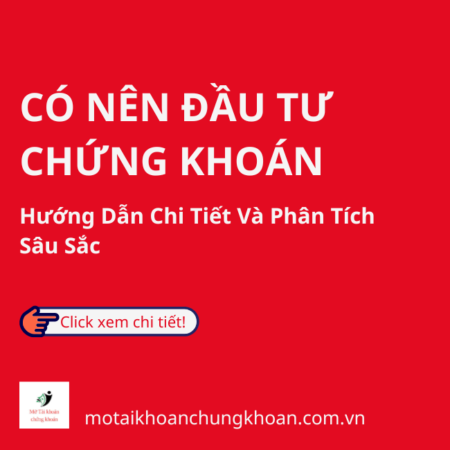 Có Nên Đầu Tư Chứng Khoán: Hướng Dẫn Chi Tiết và Phân Tích Sâu Sắc