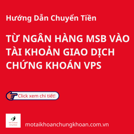 Hướng Dẫn Cách Chuyển Tiền Từ Ngân Hàng MSB Vào Tài Khoản Giao Dịch Chứng Khoán VPS