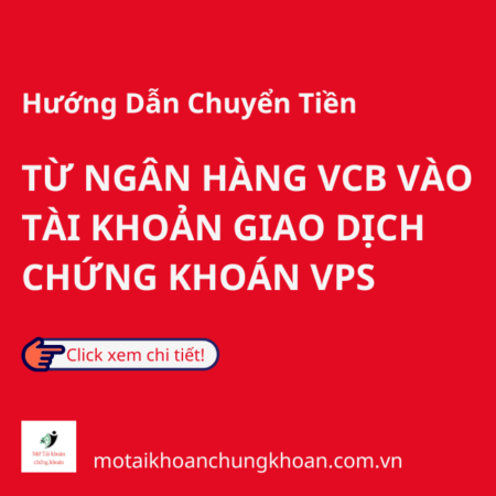Hướng Dẫn Chuyển Tiền Từ Ngân Hàng VCB Vào Tài Khoản Giao Dịch Chứng Khoán VPS